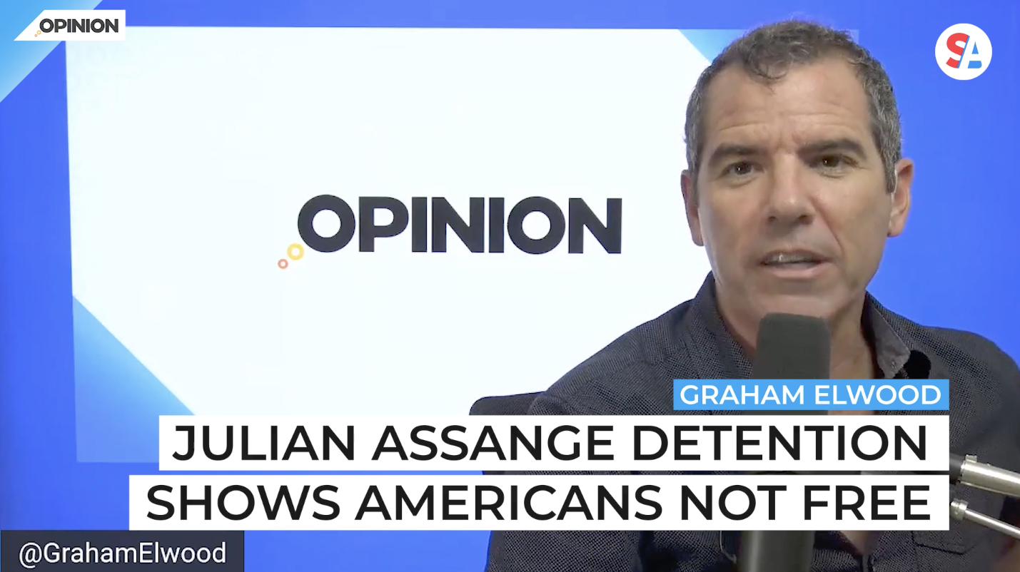 Graham Elwood says Julian Assange detention shows Americans are not free.